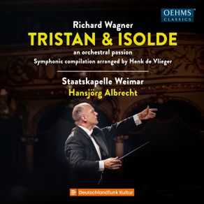 Download track Tristan Und Isolde (An Orchestral Passion, Arr. Henk De Vlieger) - VII. Isolde's Love Death Tristan, Weimar Staatskapelle, Hansjorg Albrecht