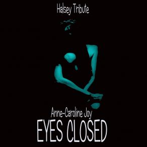 Download track Eyes Closed (Karaoke Instrumental Halsey Tribute) Anne-Caroline Joy