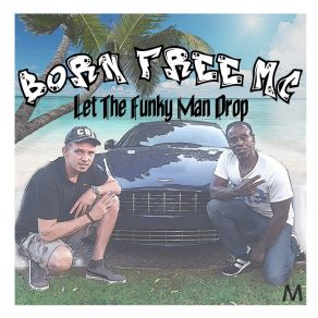 Download track Let The Funky Man Drop (DJ Fix Edit) Born Free MC