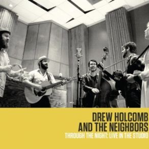 Download track Don'T Think Twice, It'S Alright Drew Holcomb, The Neighbors