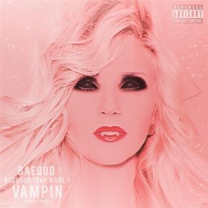 Download track Vampin' BedroomtrapSbvce, Baegod