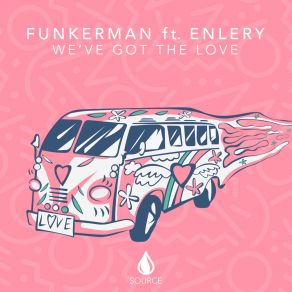 Download track We've Got The Love The FunkermanEnlery