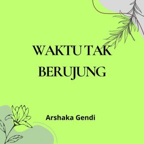 Download track Waktu Tak Berujung Arshaka Gendi