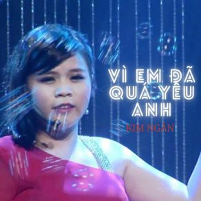 Download track Vì Em Đã Quá Yêu Anh Kim Ngan