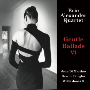 Download track What Are You Doing The Rest Of Your Life Eric Alexander, Eric Alexander Quartet