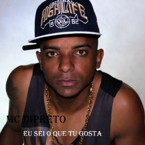 Download track Eu Sei O Que Tu Gosta MC Dipreto