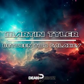 Download track Between Two Galaxies (Extended Mix) Martin Tyler