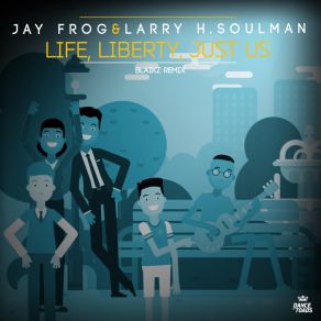 Download track Life, Liberty, Just Us (Blaikz Extended Instrumental Mix) Larry H. SoulmanBlaikz