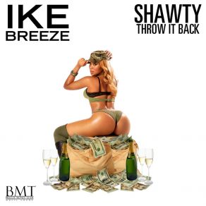 Download track Shawty Throw It Back Ike Breeze