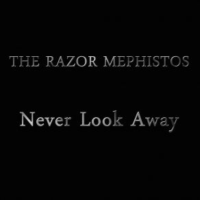 Download track Never Look Away The Razor Mephistos