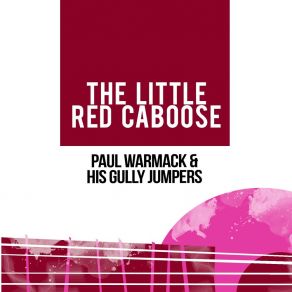 Download track The Little Red Caboose Behind The Train His Gully Jumpers