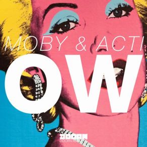 Download track OW (Original Mix) Moby, Acti