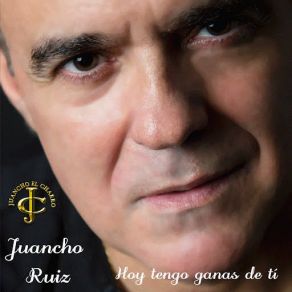 Download track Hoy Tengo Ganas De Tí (Versión Solo) Juancho Ruiz (El Charro)