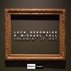 Download track Throwin' It Out (Radio Edit) Luca Debonaire