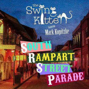 Download track South Rampart Street Parade The Swing KittensMark Kopitzke