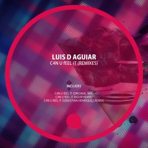 Download track C4N U FEEL IT (Sebastian Henriquez Remix) Luis D AguiarSebastián Henríquez