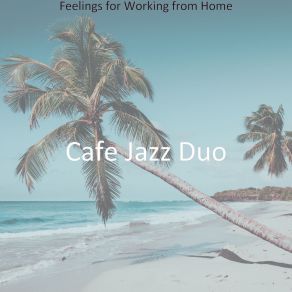 Download track Groovy Jazz Piano - Ambiance For WFH Cafe Jazz Duo