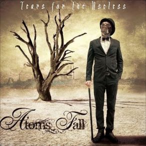 Download track Tears For The Useless Atoms Fall