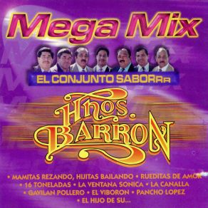 Download track MEGAMIX BARRON 2 Mamitas Rezando, Hijitas Bailando, Rueditas De Amor, 16 Toneladas, La Ventana Sonica, Los Hermanos Barron