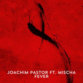 Download track Fever [Extended Version] Joachim Pastor, Mischa