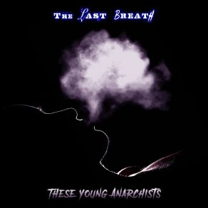 Download track Width Of A Sunken Dream These Young Anarchists