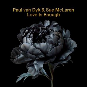 Download track Love Is Enough (Venture X Mix) Paul Van DykSue Mclaren, Venture