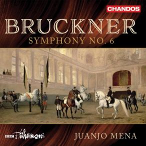 Download track Bruckner: Symphony No. 6 In A Major, WAB 106: III. Scherzo. Nicht Schnell Juanjo Mena, BBC Philharmonic Orchestra