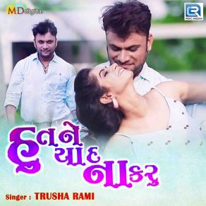 Download track Hu Tane Yaad Na Karu Trusha Rami