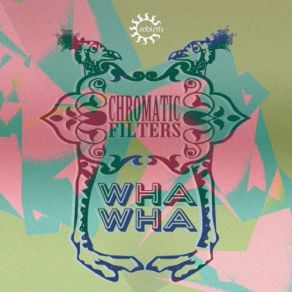 Download track Wha Wha (Idjut Boys Remix) Chromatic Filters