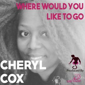 Download track Where Would You Like To Go (Fitzgibbons Haus Deep Mix) Cheryl CoxDj Robb-O