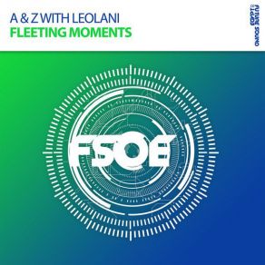 Download track Fleeting Moments (Original Mix) A & Z, Leolani