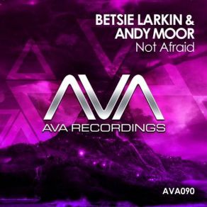 Download track Not Afraid (Original Mix) Andy Moor, Betsie Larkin