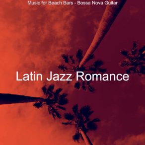 Download track Uplifting Ambience For Great Restaurants Latin Jazz Romance