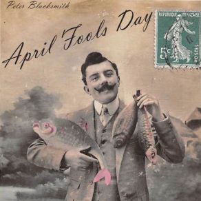 Download track April Fools Day Peter Blacksmith