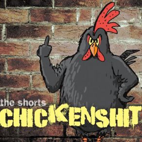 Download track Chickenshit The Shorts