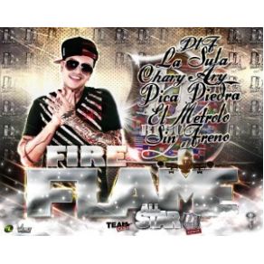 Download track Fire Flame (All Star Remix) PLF, La Sule, El Metrolo, Chary Ary, Pica Piedra, Sin Freno