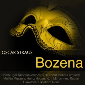 Download track Straus: Bozena Heinz Hoppe, Melitta Muszely, Hamburger RundfunkorchesterKurt Marschner, Elisabeth Roon, Rupert Glawitsch, Richard Müller-Lampertz