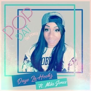 Download track Pop Dat (Remix; Radio Edit; Daye LahookzMike Jones