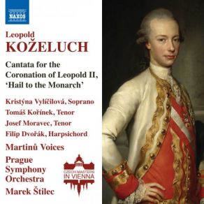 Download track Cantata For The Coronation Of Leopold II, P. XIX 6 Heil Dem Monarchen' No. 15, Aus Den Fluten (Soprano) The Prague Symphony Orchestra, Marek Stilec, Martinů Voices, Josef Moravec, Tomáš Kořínek, Kristýna Vylíčilová, Filip DvořákSoprano