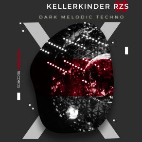 Download track Dark Melodic Techno KELLERKINDER RZS