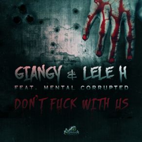 Download track Don't Fuck With Us (Original Mix) Giangy, Mental, Lele H