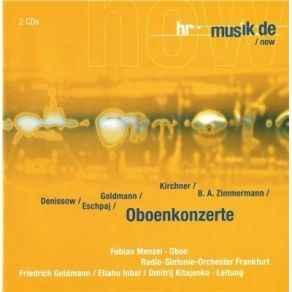 Download track E. Denissow - Konzert Fur Oboe Und Orchester: III. Tranquillo Fabian Menzel, Rundfunk-Sinfonie-Orchester Frankfurt