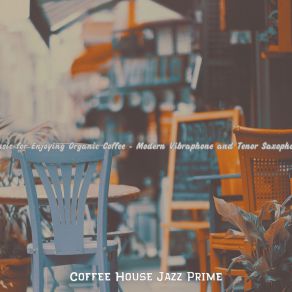 Download track Number One Ambience For Enjoying Organic Coffee Coffee House Jazz Prime