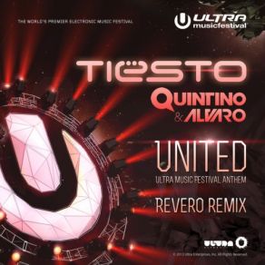 Download track United (Ultra Music Festival Anthem) [Revero Remix] Quintino, Alvaro, DJ Tiësto