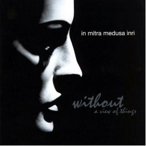 Download track Without A View Of Things In Mitra Medusa Inri
