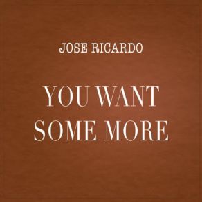 Download track You Want Some More Ricardo José