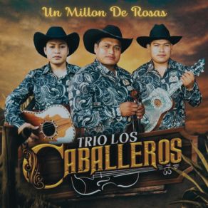 Download track Un Millon De Rosas TRIO LOS CABALLEROS