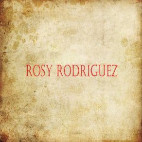 Download track Si Mañana No Me Ves Rosy Rodriguez