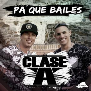 Download track Pa Que Bailes Clase A