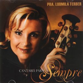 Download track Cantarei Teu Amor Pra Sempre (I Could Sing Of Your Love Forever) Ludmila Ferber